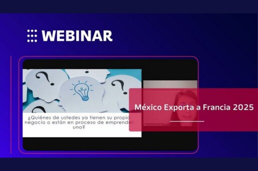 México Exporta a Francia 2025: tres días para impulsar la internacionalización de las empresas mexicanas
